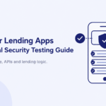 VAPT for Lending Apps security testing guide for web mobile and APIs