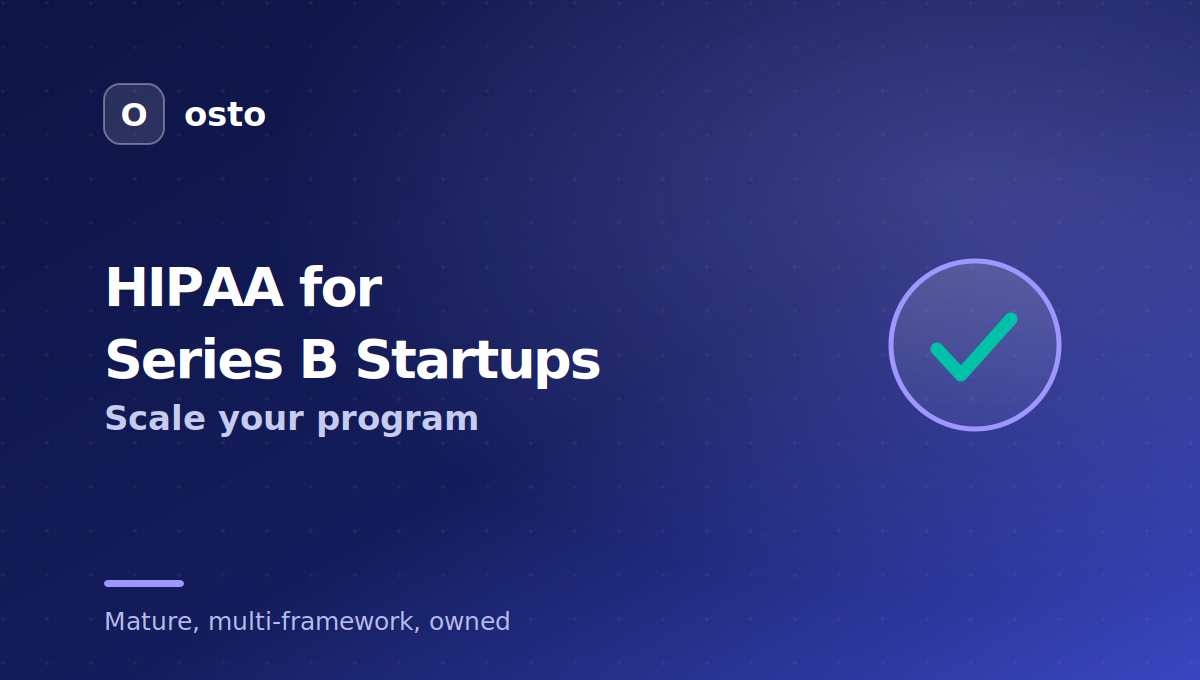 HIPAA compliance for Series B startups scale it