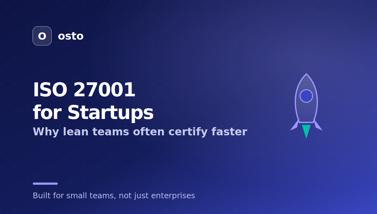 ISO 27001 for startups: why lean teams certify faster