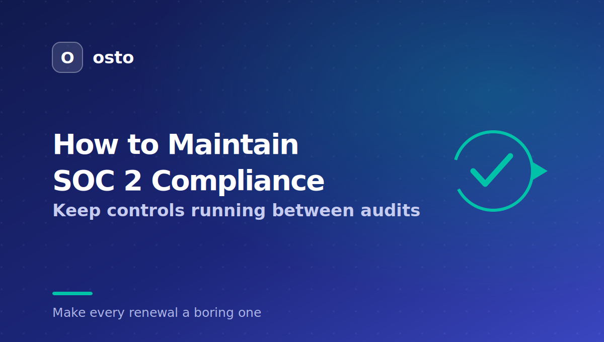How to maintain SOC 2 compliance between audits