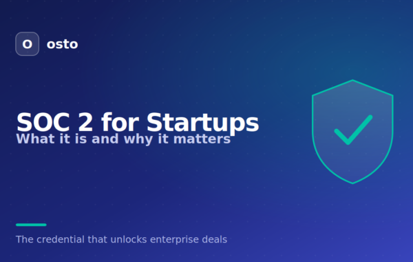 SOC 2 for Startups: What It Is and Why It Matters