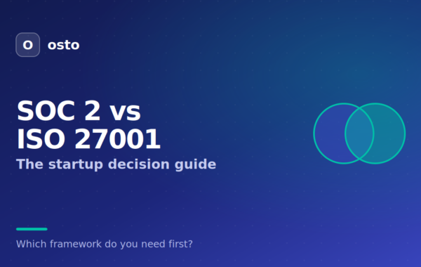 SOC 2 vs ISO 27001: The Startup Guide