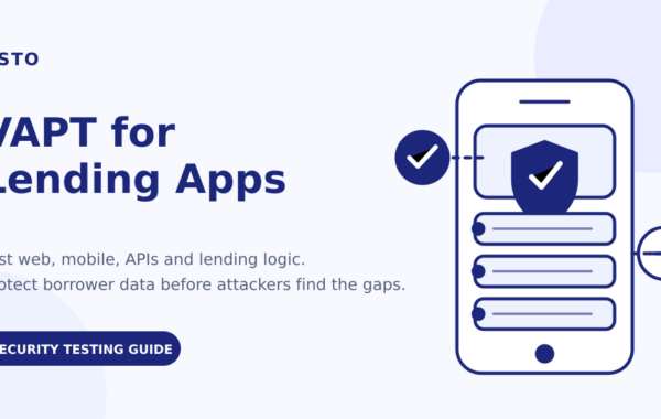 VAPT for Lending Apps: A Practical Security Testing Guide
