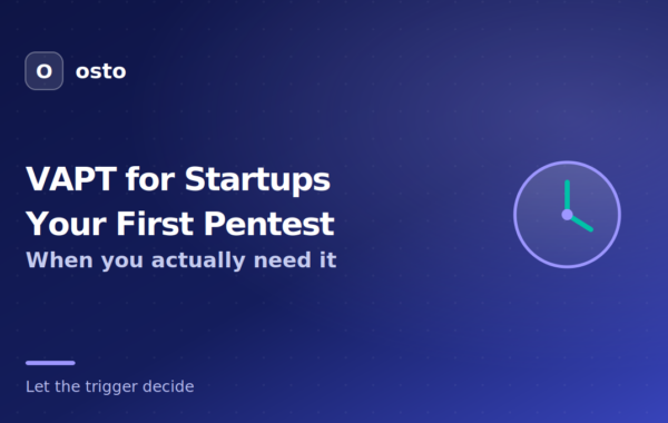 VAPT for Startups: When You Need Your First Pentest
