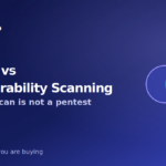 VAPT versus vulnerability scanning compared