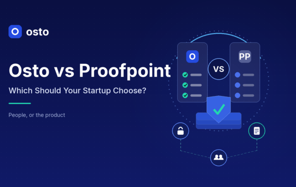 Osto vs Proofpoint: Which Should Your Startup Choose?
